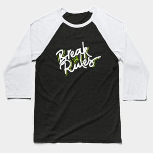 Break the rules Baseball T-Shirt